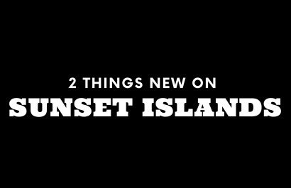 2 Things New on Sunset Islands!